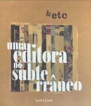 &ETC. UMA EDITORA NO SUBTERRÂNEO.